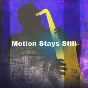 Motion Stays Still - Relaxing Jazz Restaurant Music