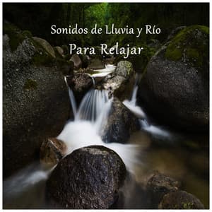Sonidos de Lluvia y Río para Relajar - Sonidos De Lluvia y Tormentas