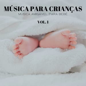 Música Para Crianças: Música Amigável Para Bebê Vol. 1 - Dormir e Meditar
