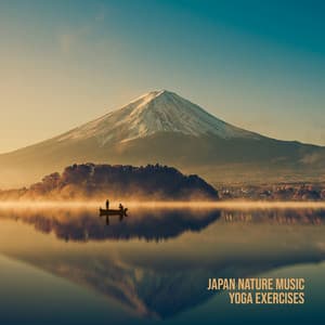 Japan Nature Music - Yoga Exercises - Just Relax & Meditate - Relaxation Meditation Songs Divine