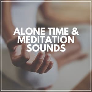 Alone Time & Meditation Sounds - Spa Relaxation & Spa