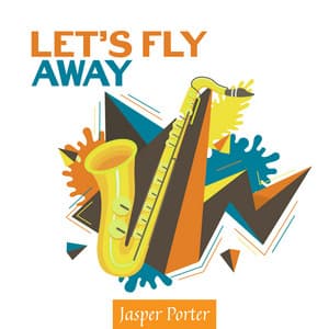 Let’s Fly Away - Jasper Porter