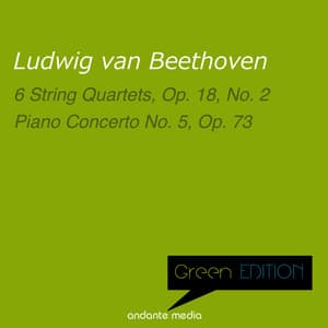 Green Edition - Beethoven: 6 String Quartets, Op. 18, No. 2 & Piano Concerto No. 5, Op. 73 - Ludwig van Beethoven