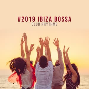 #2019 Ibiza Bossa Club Rhythms - Bossalounge