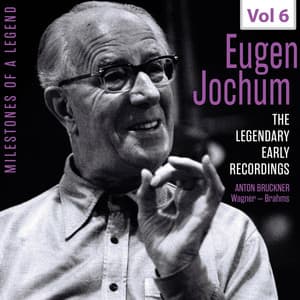 Milestones of a Legend: Eugen Jochum, Vol. 6 - Anton Bruckner