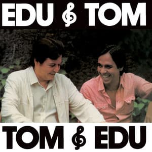 Edu & Tom, Tom & Edu - Edu Lobo