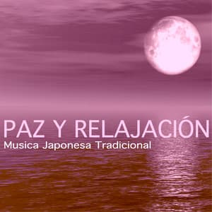 Paz y Relajación - Musica Japonesa Tradicional para Relajar el Cuerpo y el Alma - Paz Nirvana