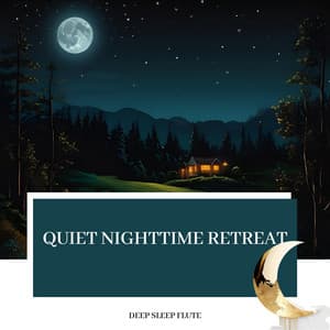 Quiet Nighttime Retreat - Deep Sleep Flute