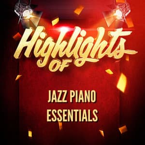 Highlights of Jazz Piano Essentials - Jazz Piano Essentials