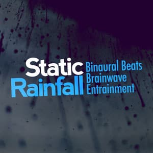 Static Rainfall - Binaural Beats Brainwave Entrainment