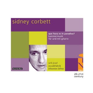 Sidney Corbett: Que hora es in paradiso? Kammermusik für und mit Gitarre - Sidney Corbett