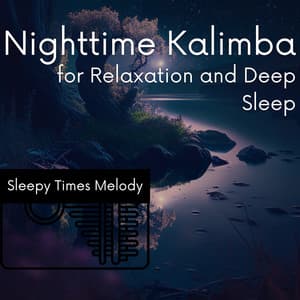 Nighttime Kalimba for Relaxation and Deep Sleep - Sleepy Times Melody