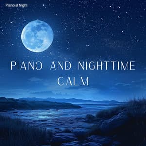 Piano and Nighttime Calm - Piano & Night
