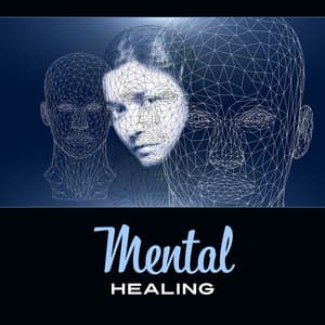 Mental Healing – Brain Stimulation, Peaceful Music, Soothe Your Mind, Music for Calming Down - Mental Healing Consort