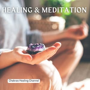 Healing & Meditation - Chakras Healing Channel
