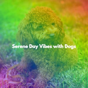 Serene Day Vibes with Dogs - Happy Instrumental Music