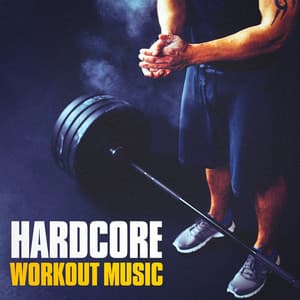 Hardcore Workout Music - Training Music