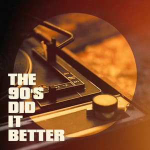 The 90's Did It Better - Best of Eurodance