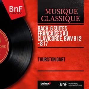 Bach: 6 Suites françaises au clavicorde, BWV 812 - 817 - Johann Sebastian Bach