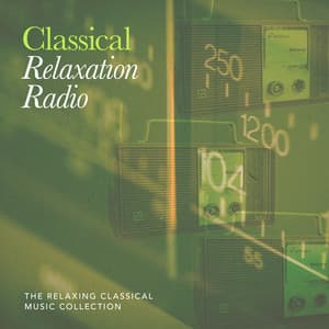 Classical Relaxation Radio - The Relaxing Classical Music Collection