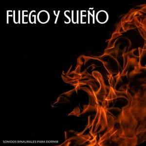 Fuego Y Sueño: Sonidos Binaurales Para Dormir - Sueño de ritmos binaurales puros