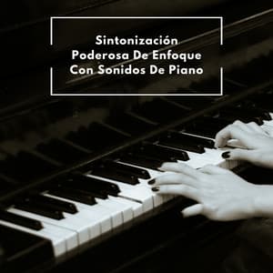Sintonización Poderosa De Enfoque Con Sonidos De Piano - Novela para piano