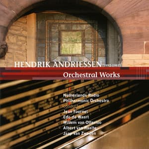 Hendrik Andriessen, Orchestral Works by the Netherlands Radio Philharmonic - Hendrik Andriessen