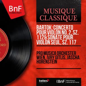 Bartók: Concerto pour violon No. 2, Sz. 112 & Sonate pour violon seul, Sz. 117 - Béla Bartók