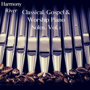 Classical, Gospel & Worship Piano Solos, Vol. 1 - Harmony River