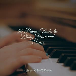 50 Piano Tracks to Bring Peace and Sense - Ivory Mood