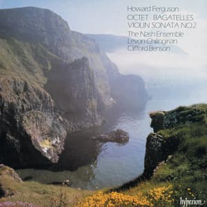 Howard Ferguson: Octet, Bagatelles & Violin Sonata - Howard Ferguson