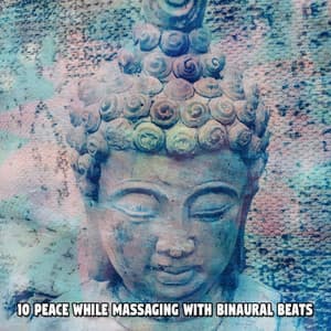 10 Peace While Massaging With Binaural Beats - Binaural Ambience