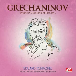 Grechaninov: Symphony No. 1 in B Minor, Op. 6 - Moscow RTV Symphony Orchestra
