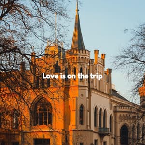 Love is on the trip - Música para Concentrarse