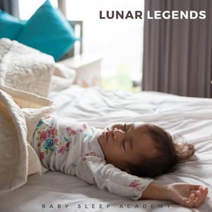 Lunar Legends: Classical Lullabies - Baby Sleep Academy