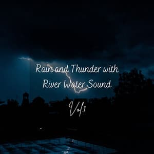 Rain and Thunder with River Water Sound Vol. 1 - Rain Wonder