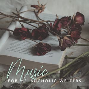 Music for Melancholic Writers: Piano for Relax, Artistic Life, Artful Escape - Instrumental Piano Academy