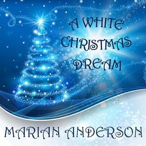 A White Christmas Dream - Marian Anderson