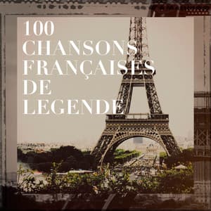 100 chansons françaises de légende - 50 chansons d'amour essentielles pour la Saint-Valentin