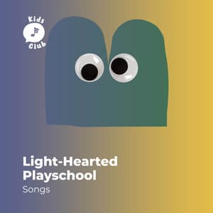 Light-Hearted Playschool Songs - Toddler Songs Kids