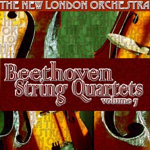 Beethoven String Quartets Volume Seven - The New London Orchestra