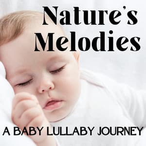 Nature's Melodies: A Baby Lullaby Journey - Nature Ambience
