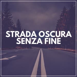Strada Oscura Senza Fine - Rilassamento Mentale
