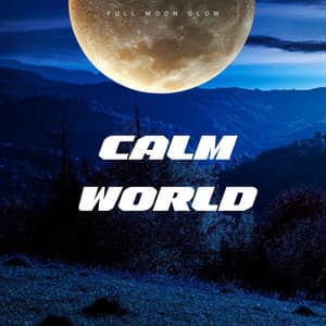 Calm World - Full Moon Glow