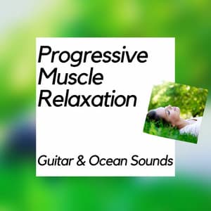 Progressive Muscle Relaxation - Guitar & Ocean Sounds - Nature Meditation Channel