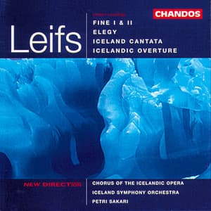 Leifs: Iceland Cantata, Icelandic Overture, Elegy & Fines I-II - Jón Leifs