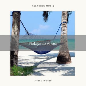 2021 Relajarse Ahora - Musica relajante dormir