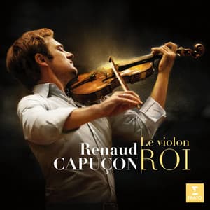Le Violon Roi - Renaud Capuçon