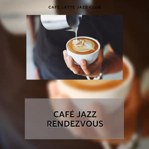 Café Jazz Rendezvous: Chance Meetings, Romantic Music - Cafe Latte Jazz Club