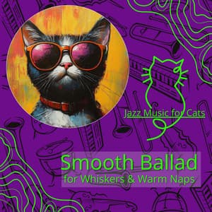 Smooth Ballad for Whiskers & Warm Naps - Jazz Music for Cats